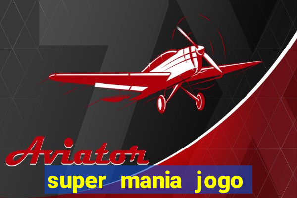 super mania jogo do bicho